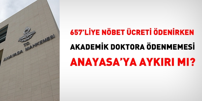 AYM'den önemli karar... 657'liye ödenirken, 2547'e tabi akademik doktora nöbet ücret ödenmemesi Anayasa'ya aykırı