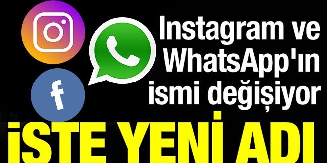 WhatsApp ve Instagram'ın ismi değişiyor