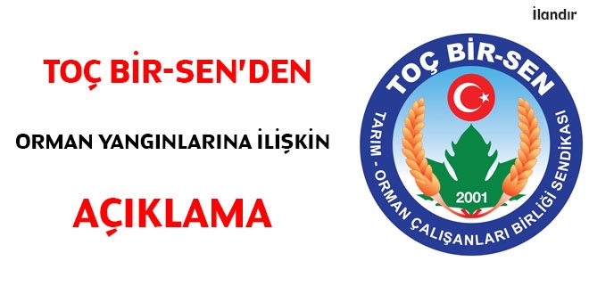 Toç Bir-Sen'den orman yangınlarına ilişkin açıklama