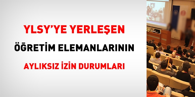 YLSY'de yerleen retim elemanlarnn aylksz izin durumlar