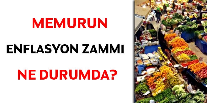 Memurların enflasyon zammı ne durumda?