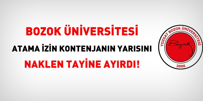 Bozok Üniversitesi atama izninin yarısı kadar naklen tayine kontenjan ayırdı!