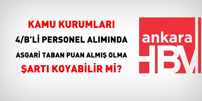 Kamu kurumları sözleşmeli personel alımında asgari taban puan şartı koyabilir mi?