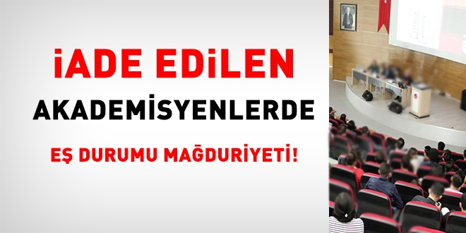 İade edilen akademisyenlerde eş durumu mağduriyeti!