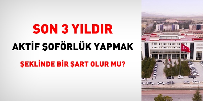 Son 3 yıldır aktif şoförlük yapmak şartı nasıl belgelendirilecek?