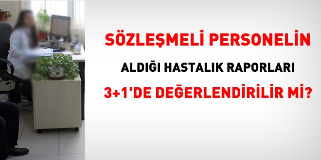 4/B'linin ald hastalk raporu, 3+1 sresinde deerlendirilir mi?