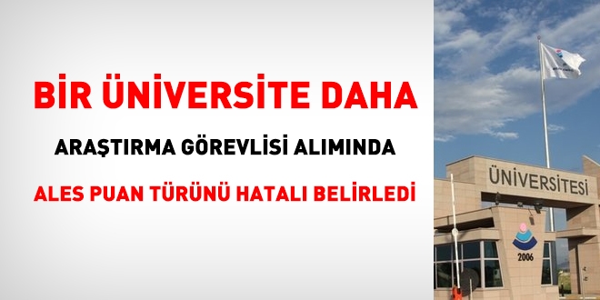 Bir üniversite daha araştırma görevlisi alımında ALES puan türünü hatalı belirledi