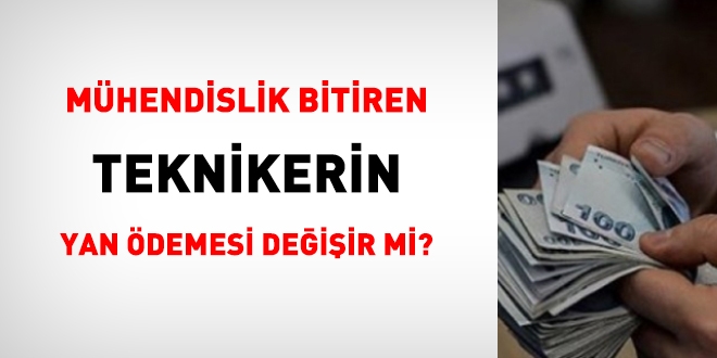 Mühendislik bitiren teknikerin yan ödemesi