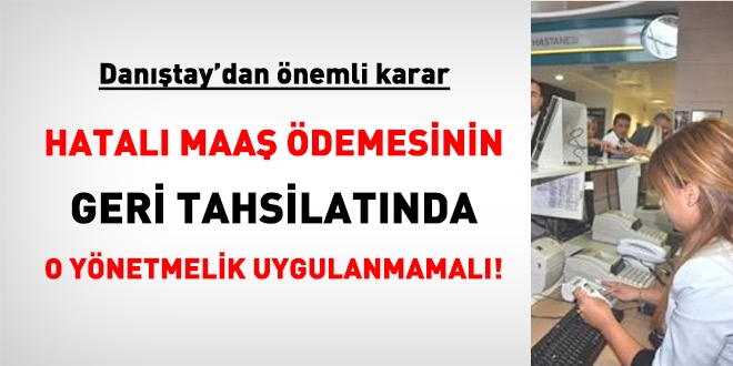 Danıştay: Hatalı maaş ödemesinin tahsil edilmesinde o yönetmelik uygulanmaz