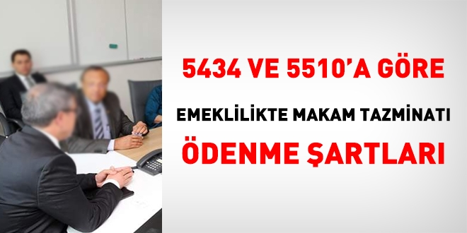 5510 ve 5434'e gre emeklilikte makam tazminat denmesi artlar