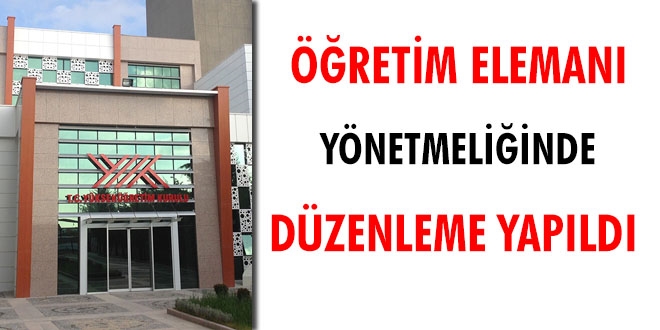 Öğretim Elemanı yönetmeliğinde düzenleme yapıldı