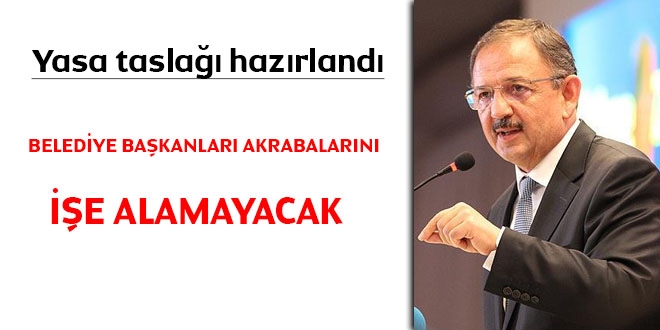 Yasa tasla hazrland... Belediye bakanlar, akrabalarn ie alamayacak