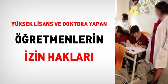 Yksek lisans ve doktora yapan retmenlerin izin haklar