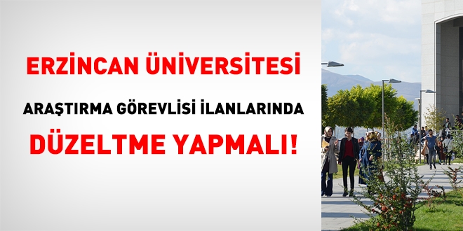 Erzincan Binali Yldrm niversitesi'nin aratrma grevlisi alm ilannda dzeltme yaplmal