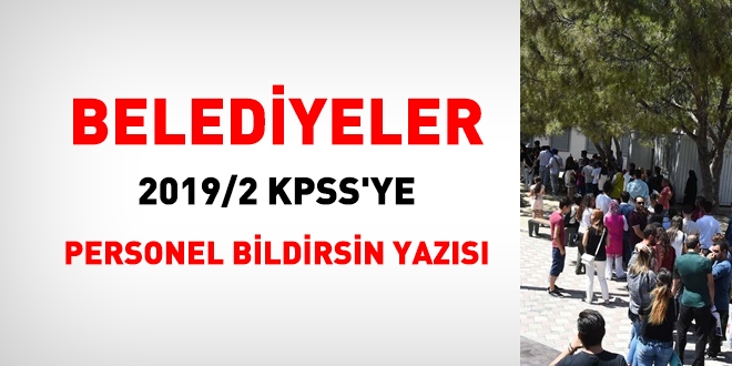 'Belediyeler, 2019/2 KPSS yerletirmelerine kadro bildirsin' yazs