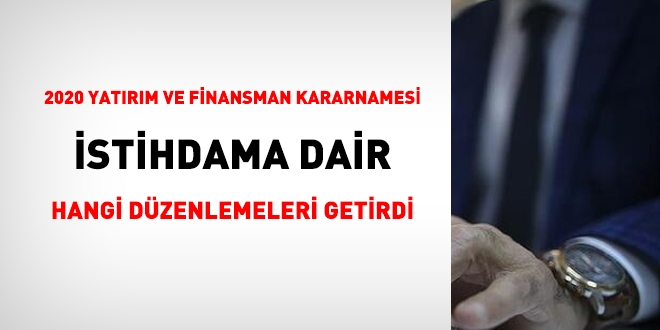 2020 yatırım finansman kararnamesi, istihdama ilişkin neler getirdi?