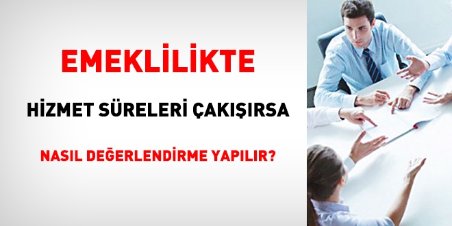 Hizmet sürelerinin çakışması nedir? Nasıl değerlendirilir?