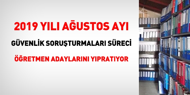 Ağustos atamaları güvenlik soruşturmaları, öğretmen adaylarını yıprattı