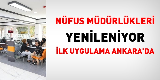 Nüfus müdürlükleri yenileniyor. İlk uygulama Ankara'da