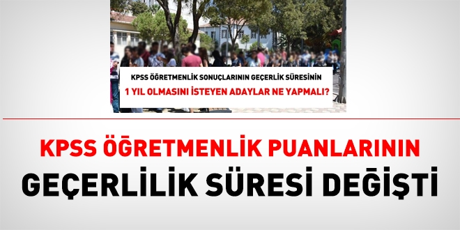 KPSS retmenlik snav puanlarnn geerlilik sresi deiti