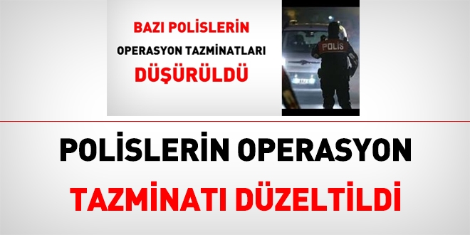 Polislerin, operasyon tazminatında yaşanan düşüş düzeltildi
