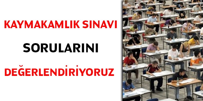 Kaymakamlık sınavı sorularını değerlendiriyoruz
