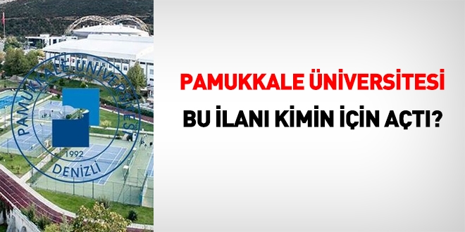 Pamukkale niversitesi bu ilan kimin iin at?