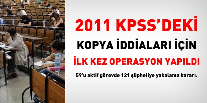 2011 KPSS'deki kopya için ilk operasyon: 121 gözaltı