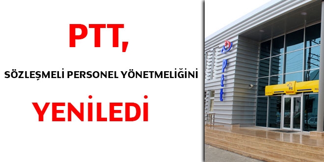 PTT, Sözleşmeli Personel Yönetmeliğini yeniledi