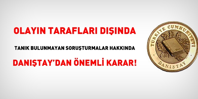 Olayın tarafları dışında, tanık bulunmayan soruşturmalara dair önemli karar