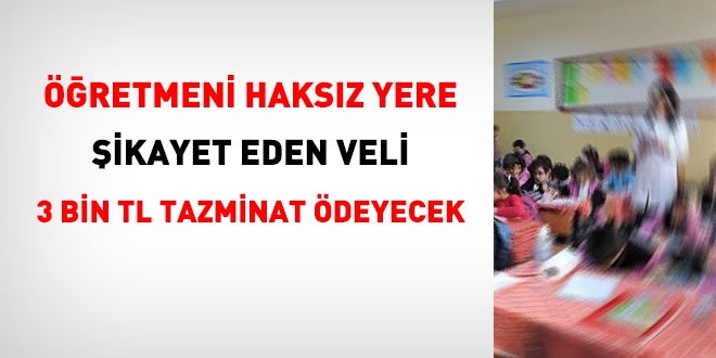 Veli, öğretmeni haksız yere şikayet etti. 3 bin lira tazminat ödeyecek