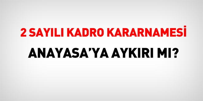 2 sayılı Kadro Kararnamesi iptal mi olacak?