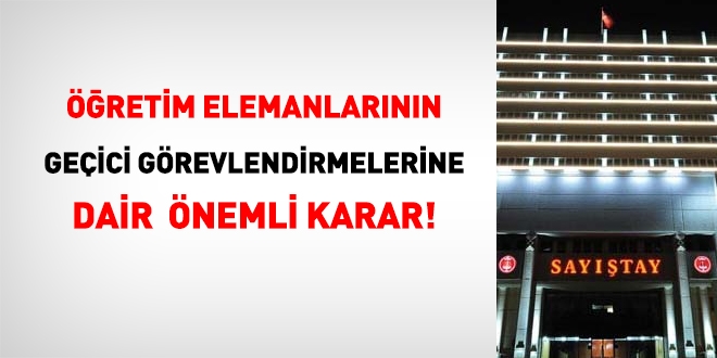 Öğretim elemanlarının kamu kurumlarına geçici görevlendirmeleri hakkında Sayıştay'dan önemli karar!