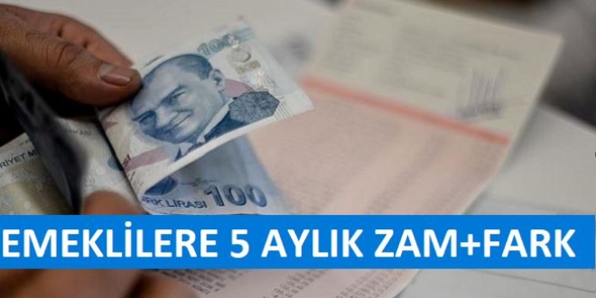 Emekliye 5 aylık zam ve fark