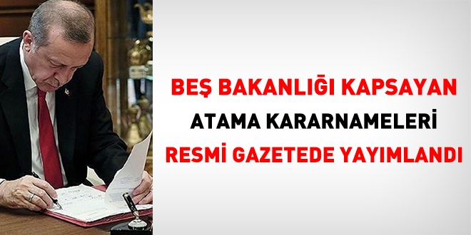 Beş Bakanlığı kapsayan atama kararnameleri Resmi Gazetede yayımlandı