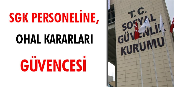 SGK personeline, OHAL kararlar gvencesi