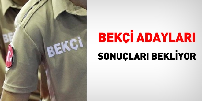 Bekçi adayları, sonuçların açıklanmasını bekliyor