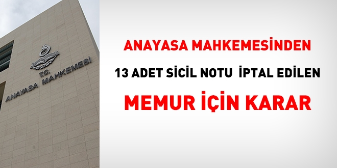 AYM'den, 13 adet sicil notu iptal edilen memur için önemli karar