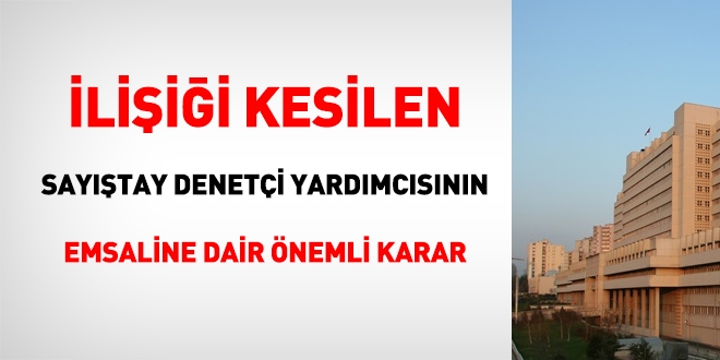 İlişiği kesilen Sayıştay denetçi yardımcısının emsaline dair önemli karar