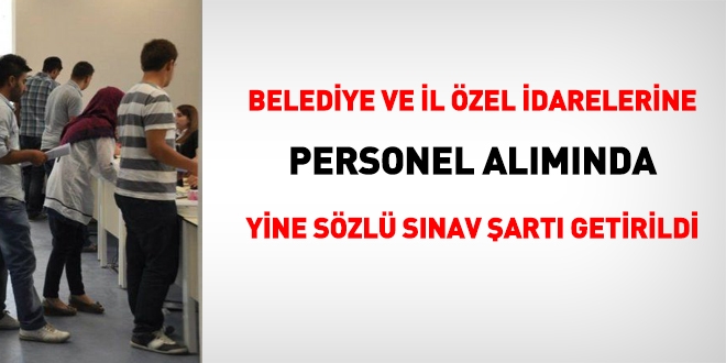 Mahalli idarelere personel alımında yine sözlü sınav şartı getirildi