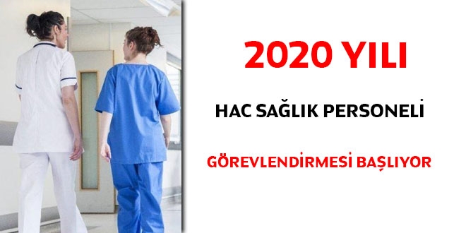 2020 yılı hac sağlık personeli görevlendirmeleri başlıyor