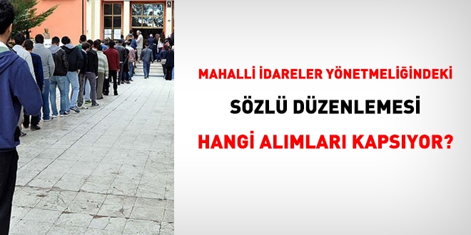 Mahalli İdareler yönetmeliğindeki sözlü düzenlemesi neleri kapsıyor?
