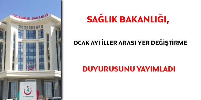 Sağlık Bakanlığı, Ocak ayı iller arası yer değiştirme duyurusunu yayımladı