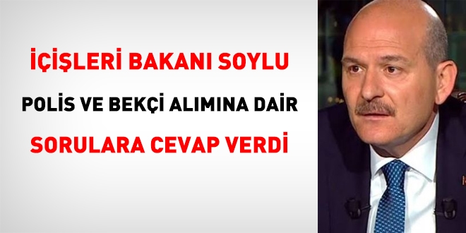 İçişleri Bakanı Soylu'dan, polis ve bekçi alımına dair açıklama