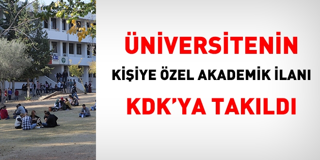 Çukurova Üniversitesi'nin kişiye özel ilanı KDK'ya takıldı