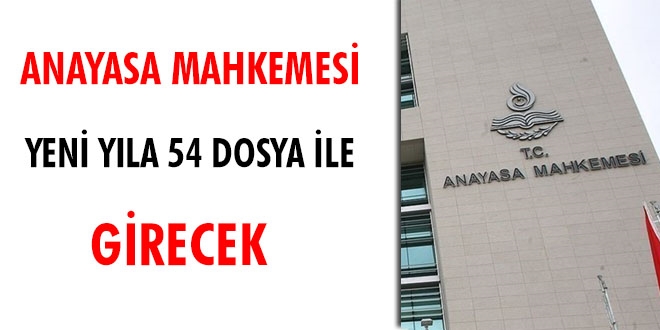 Anayasa Mahkemesi yeni yıla 54 dosya ile başlayacak