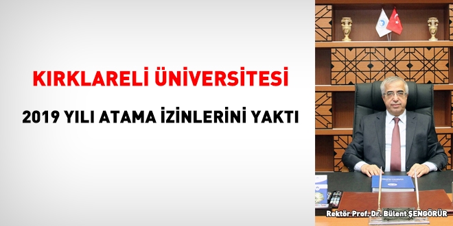 Kırklareli Üniversitesi, 2019 yılında kendisine tahsis edilen atama izinlerini yaktı