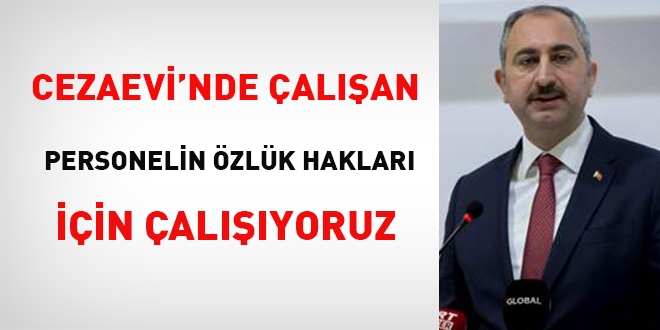 'Cezaevi'nde çalışan personelin özlük hakları için çalışıyoruz'