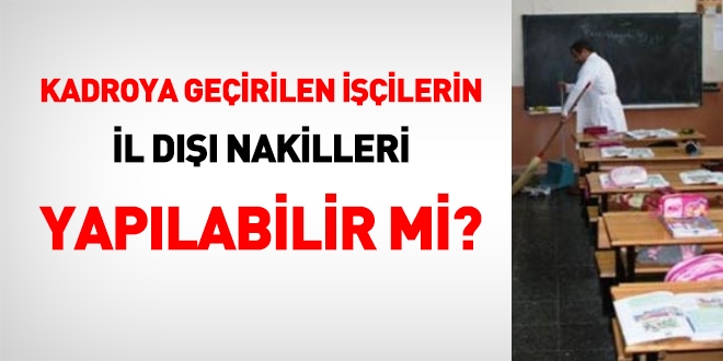 Kadroya geçirilen işçilerin il dışı nakilleri yapılabilir mi?