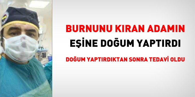 Darp edilen doktor kırık burunla ameliyata girdi